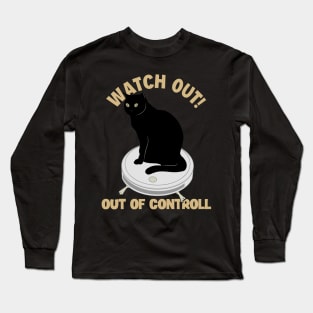 Watch Out Of Controll Cat Mom Cat Lovers Cat Daddy Funny Cat Long Sleeve T-Shirt